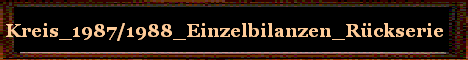 Kreis_1987/1988_Einzelbilanzen_R�ckserie
