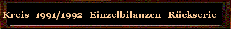 Kreis_1991/1992_Einzelbilanzen_R�ckserie