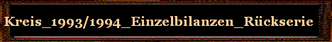 Kreis_1993/1994_Einzelbilanzen_R�ckserie