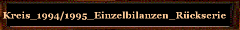 Kreis_1994/1995_Einzelbilanzen_R�ckserie