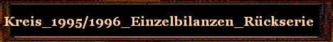 Kreis_1995/1996_Einzelbilanzen_R�ckserie