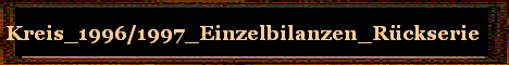 Kreis_1996/1997_Einzelbilanzen_R�ckserie