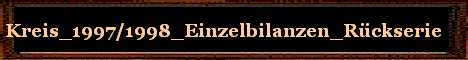 Kreis_1997/1998_Einzelbilanzen_R�ckserie