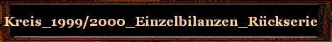 Kreis_1999/2000_Einzelbilanzen_R�ckserie