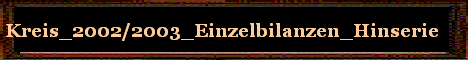 Kreis_2002/2003_Einzelbilanzen_Hinserie