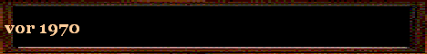 vor 1970
